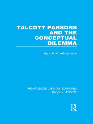 cover image of Talcott Parsons and the Conceptual Dilemma (RLE Social Theory)